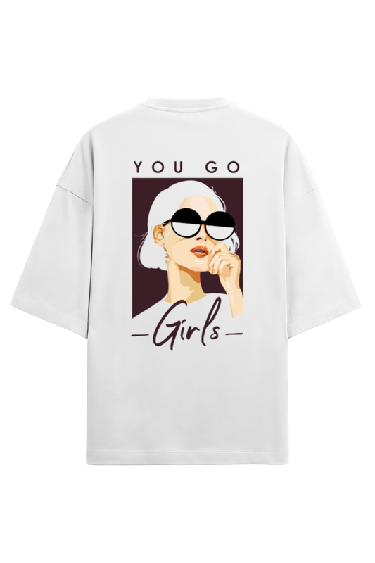 "You Go Girls" Graphic Printed Oversized T-Shirt: Empower Your Style
